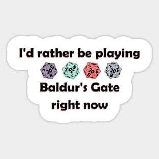 I'd rather be playing baldurs gate right now Sticker